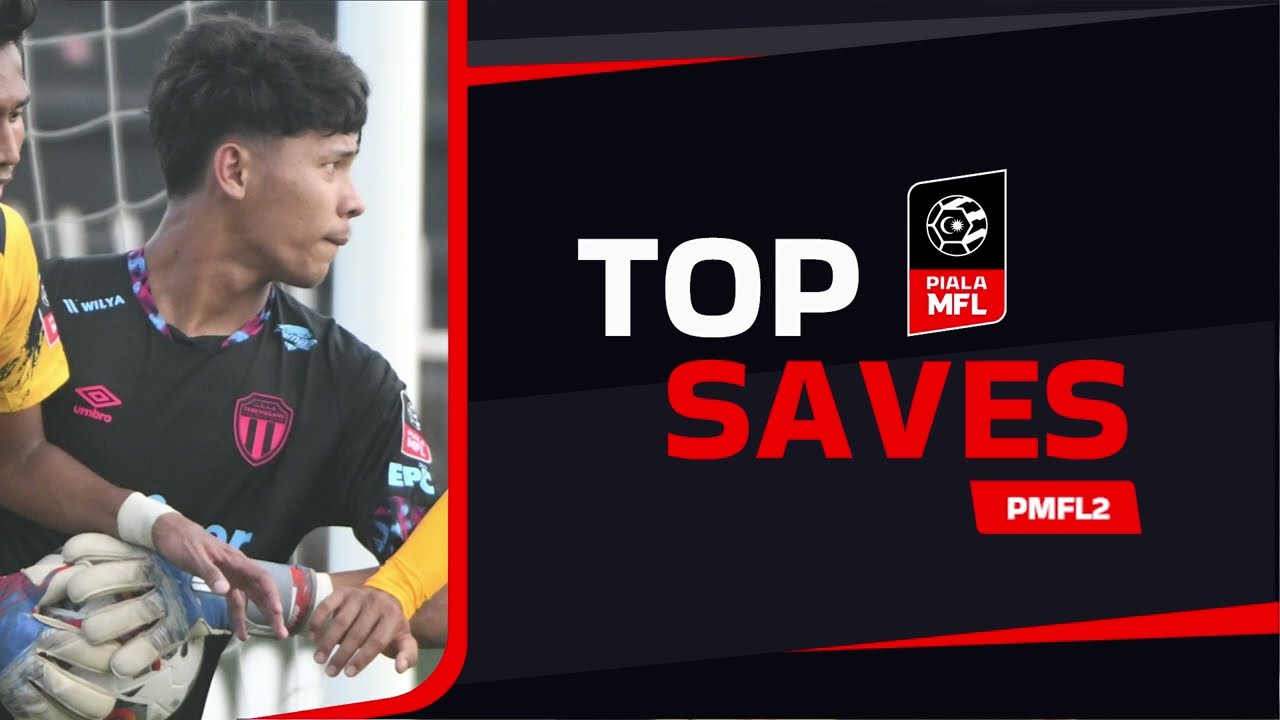 Malaysian Football League - Top Saves PMFL2 | Piala MFL 2023